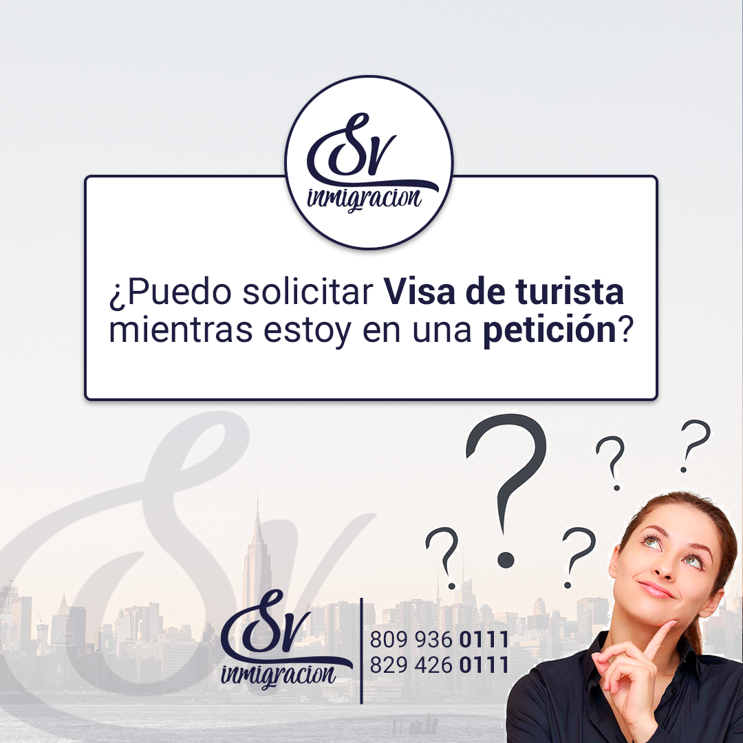 ¿Puedo solicitar Visa de turista mientras estoy en una petición?